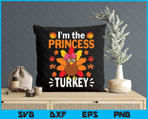 I'm The Princess Turkey Shirt Funny Turkey Thanksgiving SVG PNG Digital Printable Files