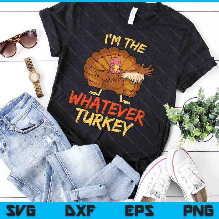 I'm The Whatever Turkey Matching Family Thanksgiving SVG PNG Digital Cutting Files