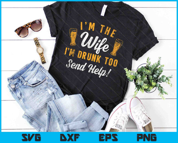 I'm The Wife I'm Drunk Too Matching Couples Funny Drinking SVG PNG Cutting Printable Files - on a t-shirt