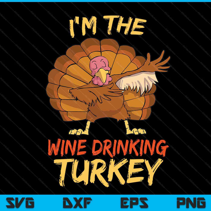 I'm the wine drinking turkey matching family group Thanksgiving SVG cut file