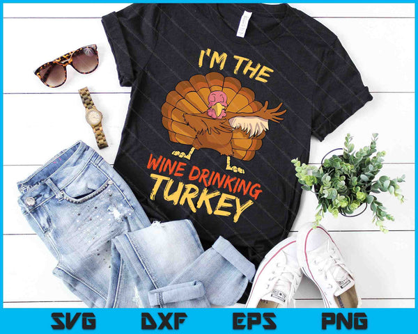 I'm The Wine Drinking Turkey Matching Family Group Thanksgiving SVG PNG Digital Cutting Files