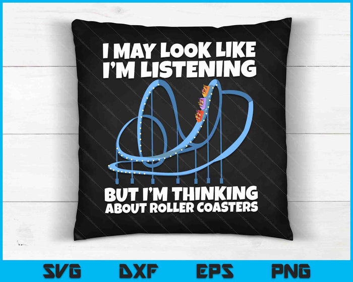 I'm Thinking About Roller Coasters Funny SVG PNG Digital Cutting Files