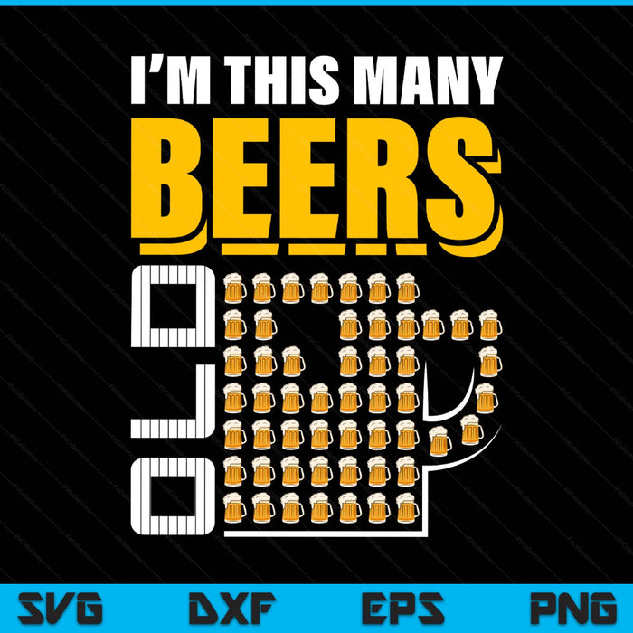 I'm this many beers old 53th birthday 53 years SVG cut file