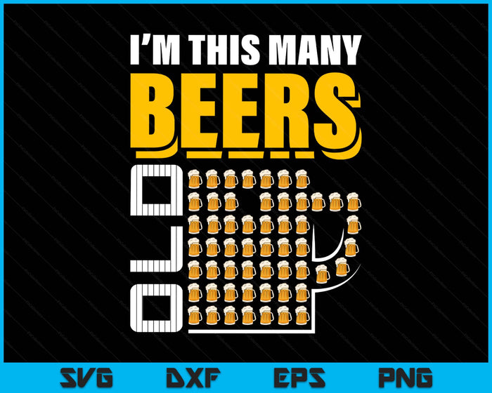 I'm This Many Beers Old 55th Birthday 55 Years Funny SVG PNG Digital Printable Files