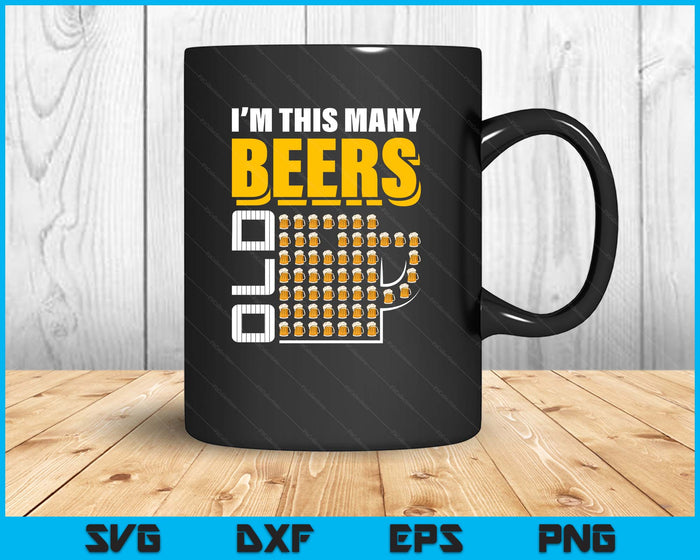 I'm This Many Beers Old 55th Birthday 55 Years Funny SVG PNG Digital Printable Files