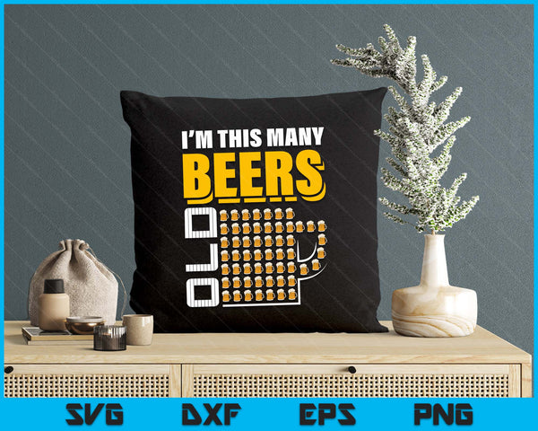 I'm This Many Beers Old 56th Birthday 56 Years Funny SVG PNG Digital Printable Files