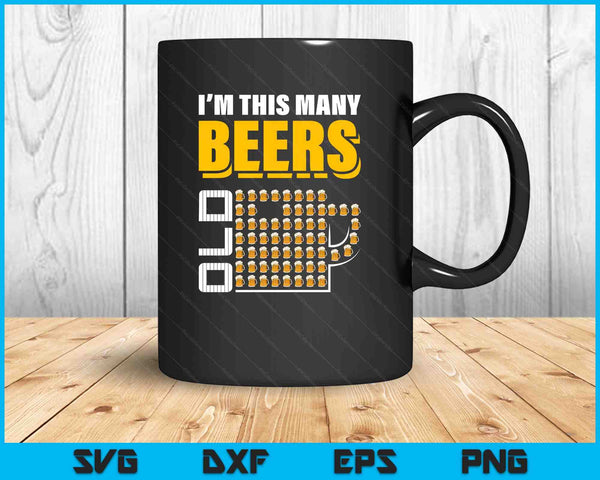 I'm This Many Beers Old 61th Birthday 61 Years Funny SVG PNG Digital Printable Files