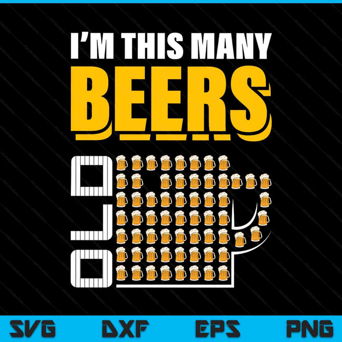 I'm This Many Beers Old 62th Birthday 62 Years Funny SVG PNG Digital Printable Files