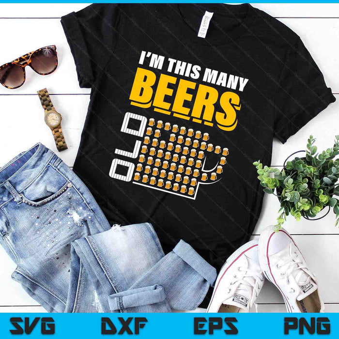 I'm This Many Beers Old 62th Birthday 62 Years Funny SVG PNG Digital Printable Files