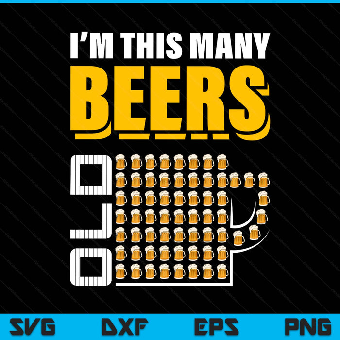 I'm this many beers old 63th birthday 63 years SVG cut file