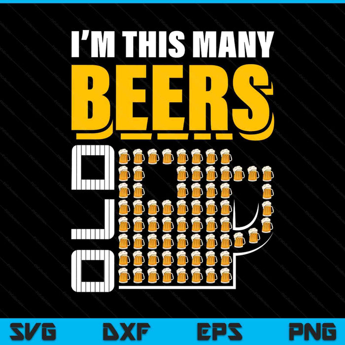 I'm this many beers old 68th birthday 68 years SVG cut file