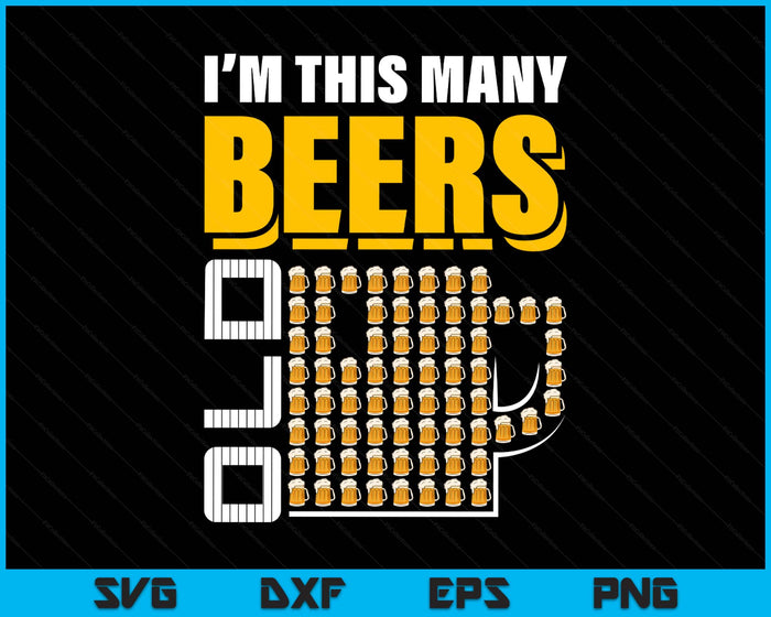 I'm This Many Beers Old 70th Birthday 70 Years Funny SVG PNG Digital Printable Files
