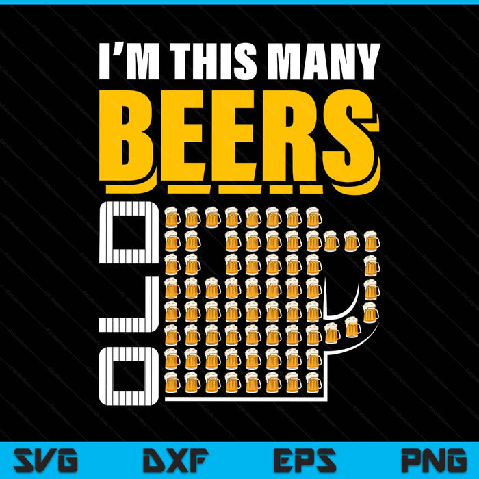 I'm this many beers old 70th birthday 70 years SVG PNG cut file for Cricut