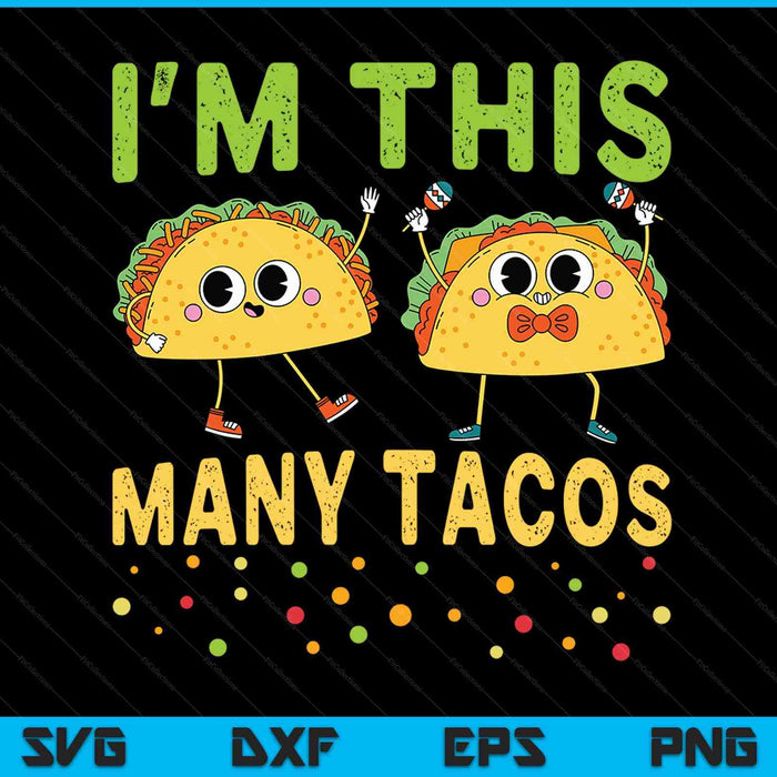 I'm This Many Tacos Second Birthday Twosday Cinco De Mayo SVG PNG Digital Cutting Files