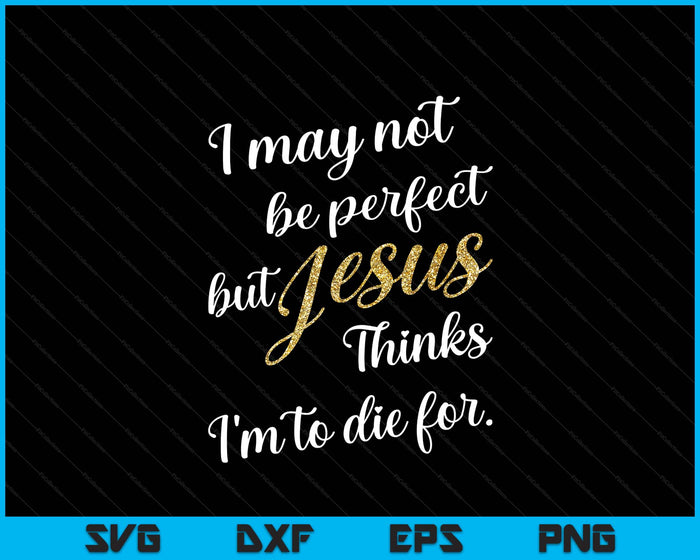 I'm To Die For SVG PNG Digital Printable Files