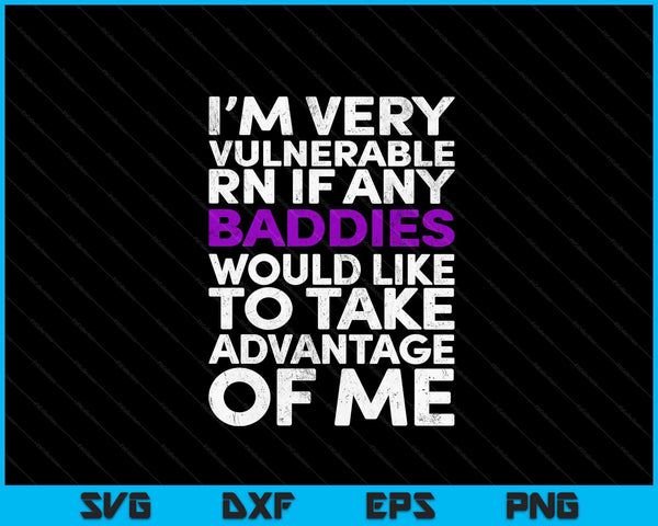 I’m very vulnerable RN if any baddie take advantage SVG cut file
