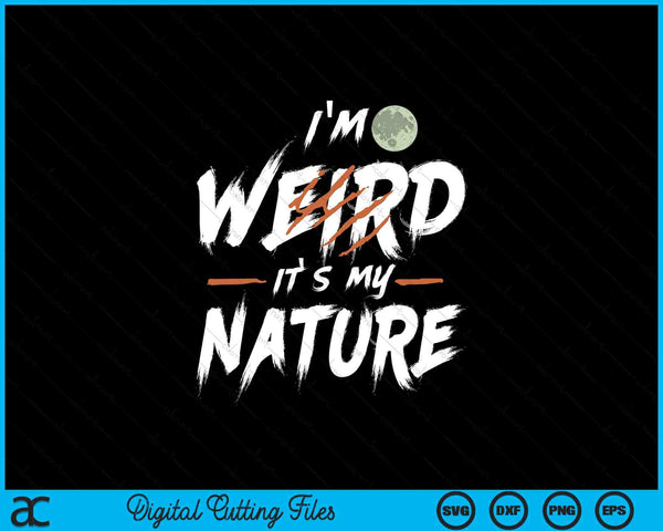 I'm weird wild it's my nature furry fursona otherkin therian SVG cut file