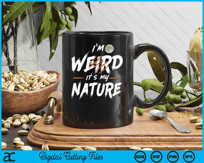 I'm Weird Wild It's My Nature Furry Fursona Otherkin Therian SVG PNG Digital Printable Files