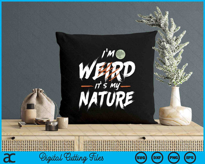 I'm Weird Wild It's My Nature Furry Fursona Otherkin Therian SVG PNG Digital Printable Files