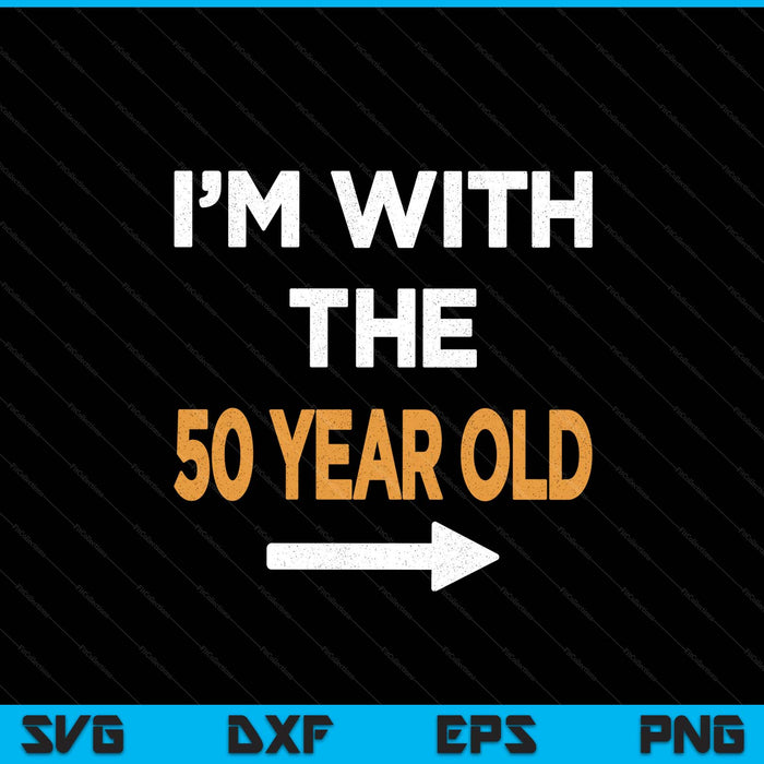 I'm With The 50 Year Old Easy Matching Halloween Costume SVG PNG Digital Printable Files