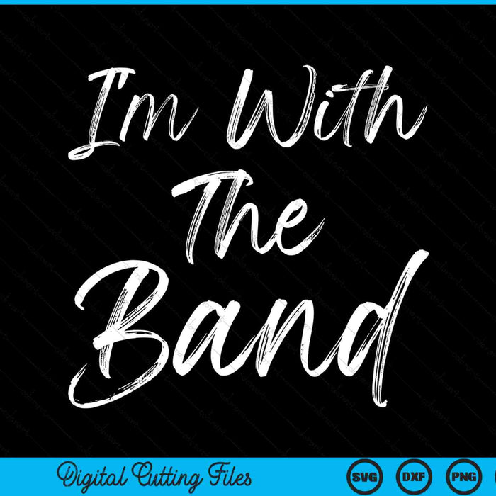 I'm With The Band Fun Band Family SVG PNG Digital Cutting Files