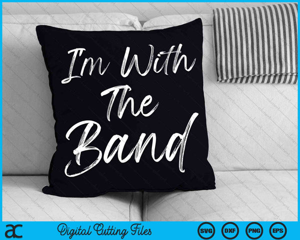 I'm With The Band Fun Band Family SVG PNG Digital Cutting Files