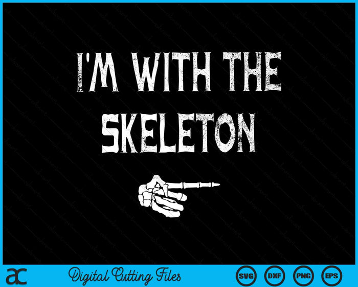 Estoy con el disfraz de Halloween esqueleto SVG PNG archivos de corte digital