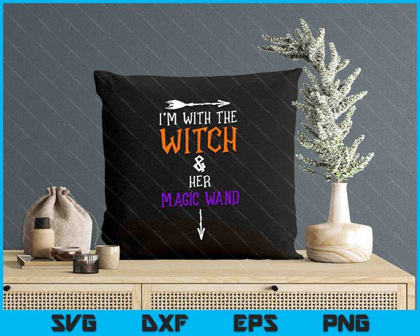 I'm With The Witch And Her Magic Wand Halloween SVG PNG Digital Printable Files