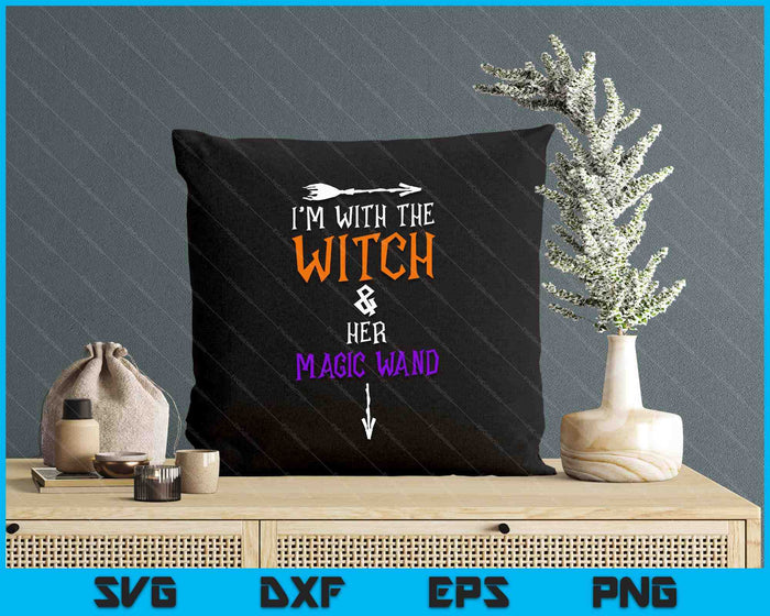 I'm With The Witch And Her Magic Wand Halloween SVG PNG Digital Printable Files