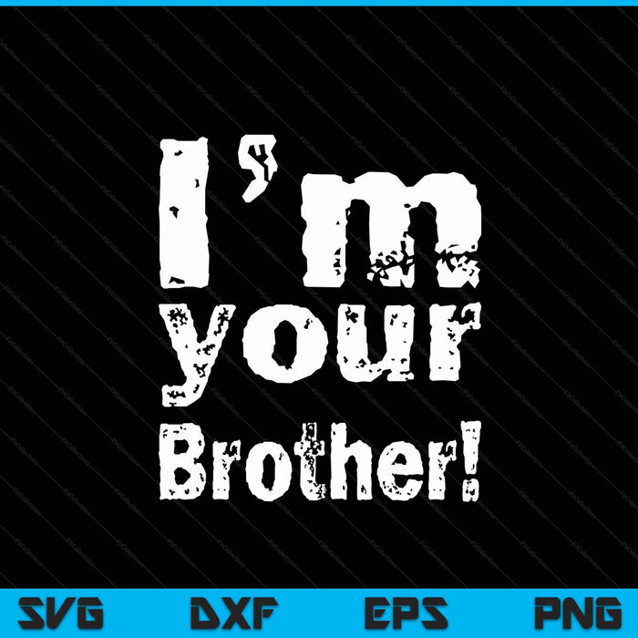 I'm your brother Father's Day SVG cut file
