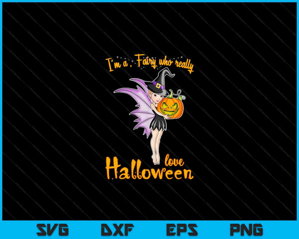 Soy un hada que ama la bruja de Halloween SVG PNG cortando archivos imprimibles
