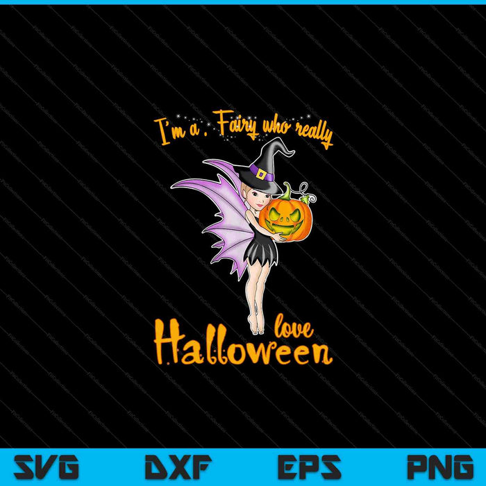 I'm a Fairy who love Halloween Witch SVG PNG Cutting Printable Files