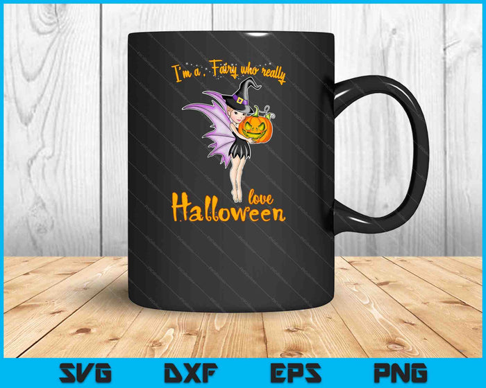I'm a Fairy who love Halloween Witch SVG PNG Cutting Printable Files