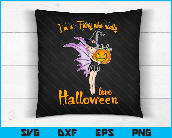 I'm a Fairy who love Halloween Witch SVG PNG Cutting Printable Files