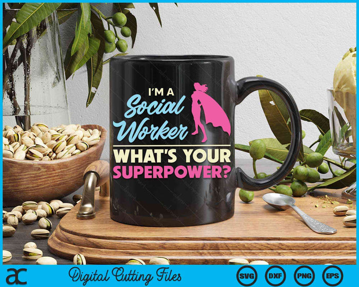 I'm a Social Worker What's Your Superpower LCSW MSC SVG PNG Digital Cutting Files