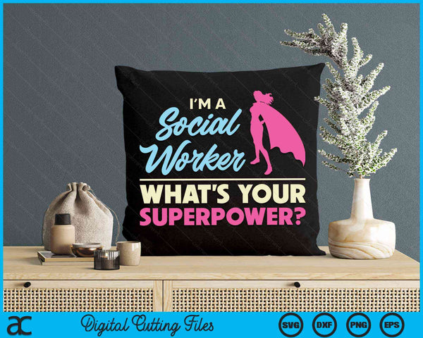 I'm a Social Worker What's Your Superpower LCSW MSC SVG PNG Digital Cutting Files