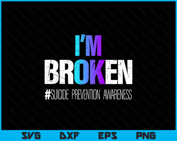 I'm broken teal purple ribbon suicide prevention awareness SVG cut file