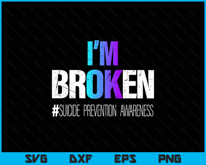 I'm broken Teal & Purple Ribbon Suicide Prevention Awareness SVG PNG Digital Printable Files