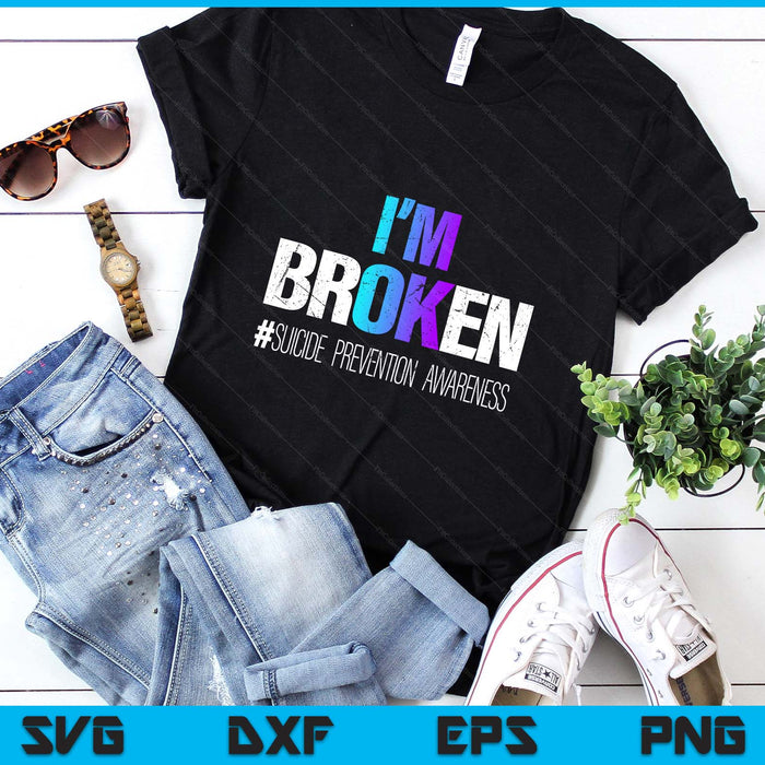 I'm broken Teal & Purple Ribbon Suicide Prevention Awareness SVG PNG Digital Printable Files