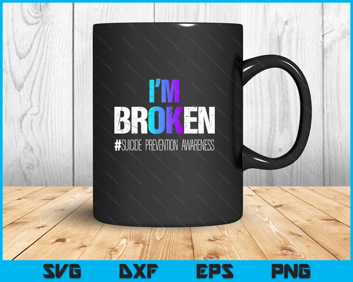 I'm broken Teal & Purple Ribbon Suicide Prevention Awareness SVG PNG Digital Printable Files