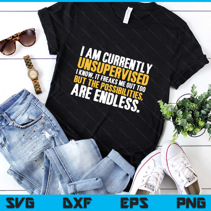 I'm currently unsupervised funny sarcastic SVG PNG Digital Printable Files