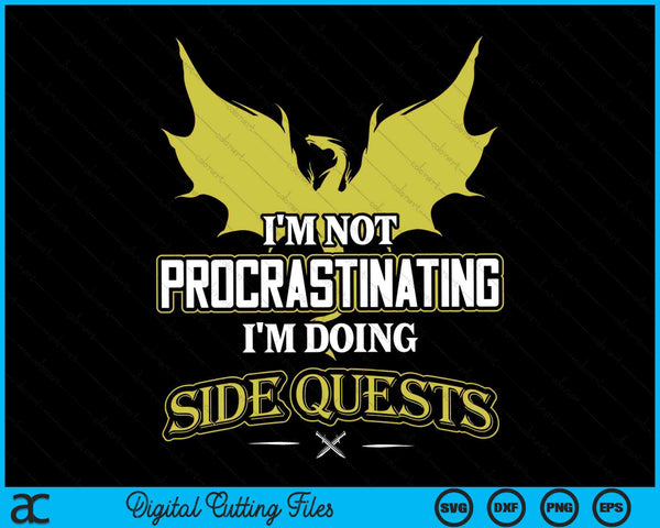 I'm Not Procrastinating I'm Doing Side Quests SVG PNG Digital Cutting Files