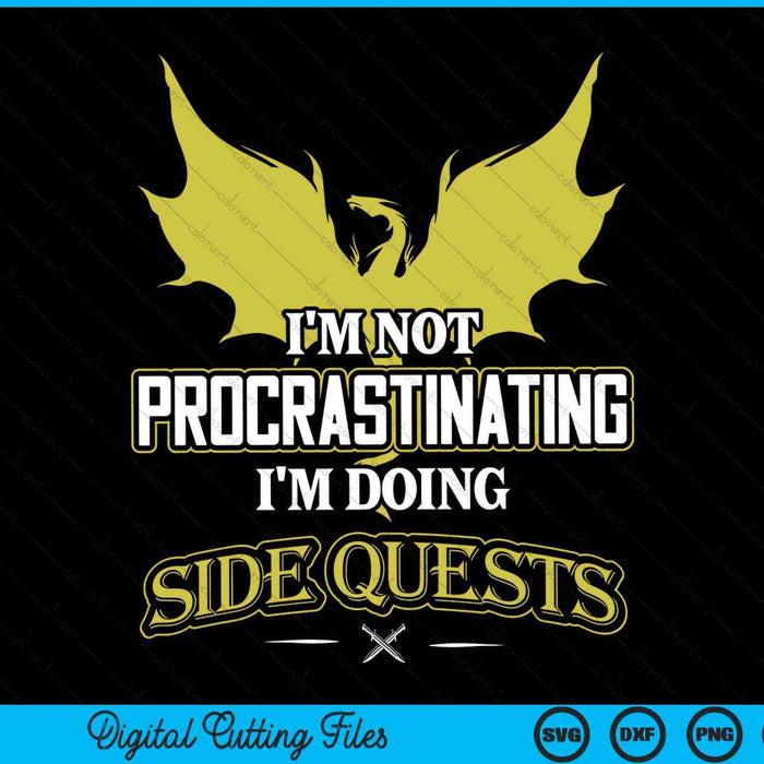 I'm Not Procrastinating I'm Doing Side Quests SVG PNG Digital Cutting Files