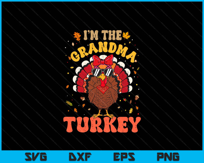 I'm the Grandma Turkey Matching Family Thanksgiving SVG PNG Digital Printable Files