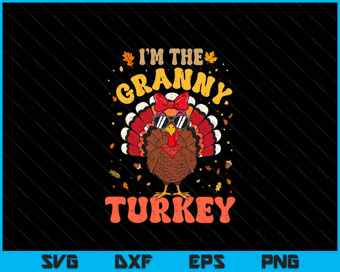 I'm the Granny Turkey Matching Family Thanksgiving SVG PNG Digital Printable Files