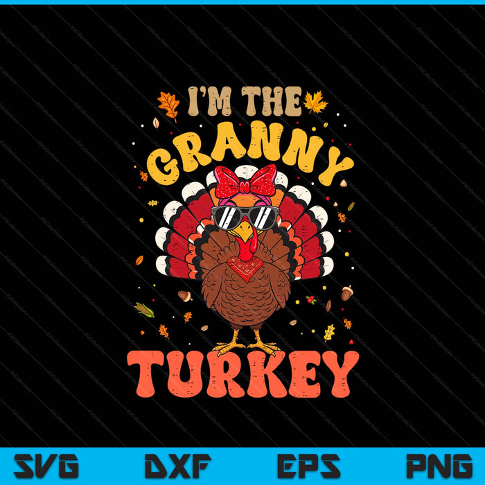 I'm the granny turkey matching family Thanksgiving SVG cut file