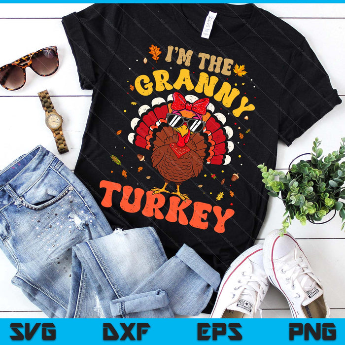 I'm the Granny Turkey Matching Family Thanksgiving SVG PNG Digital Printable Files