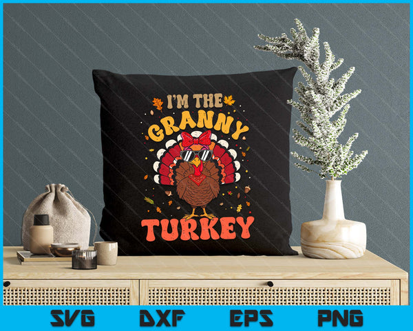 I'm the Granny Turkey Matching Family Thanksgiving SVG PNG Digital Printable Files