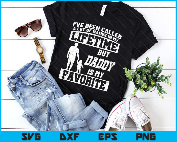 I've Been Called A Lot Of Names But Daddy Father's Day SVG PNG Digital Printable Files