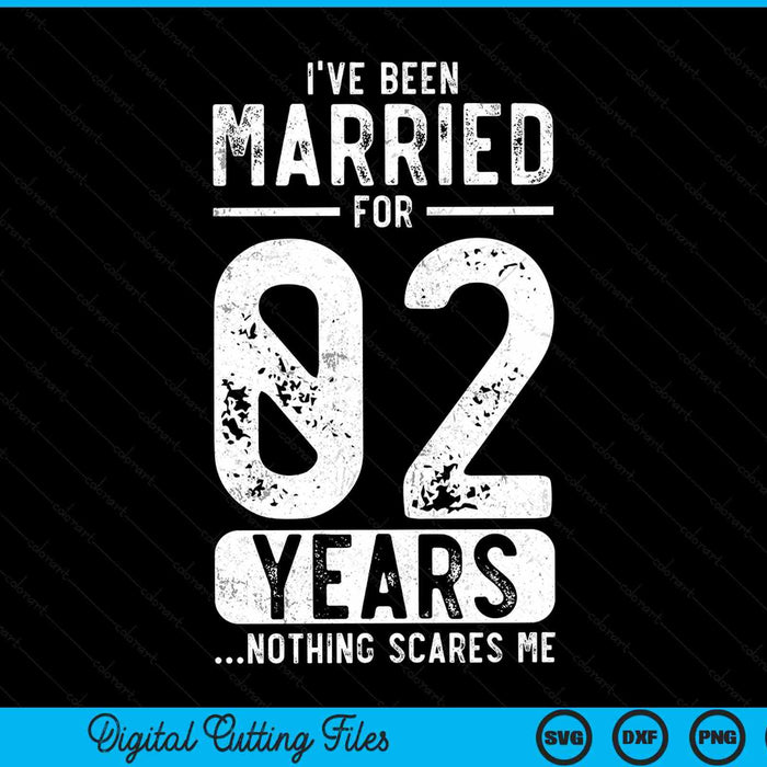 I've Been Married 02 Years Nothing Scares Me Funny 02nd Wedding Anniversary SVG PNG Digital Cutting Files